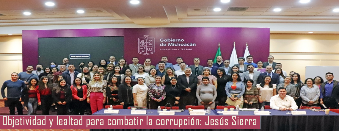 Objetividad y lealtad para combatir la corrupción: Jesús Sierra